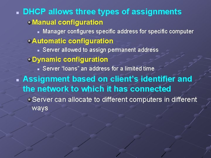 n DHCP allows three types of assignments Manual configuration n Manager configures specific address