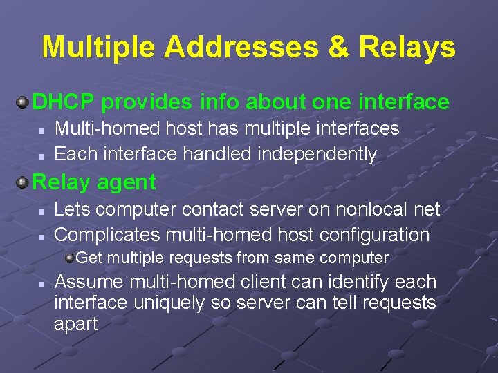 Multiple Addresses & Relays DHCP provides info about one interface n n Multi-homed host