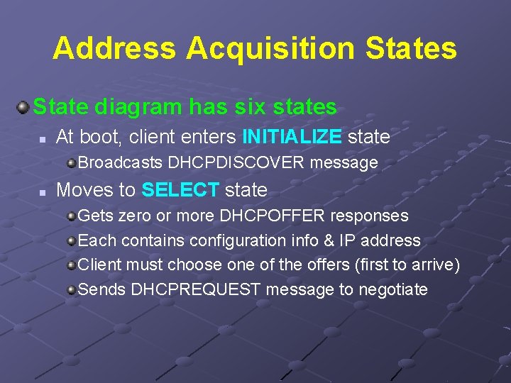 Address Acquisition States State diagram has six states n At boot, client enters INITIALIZE