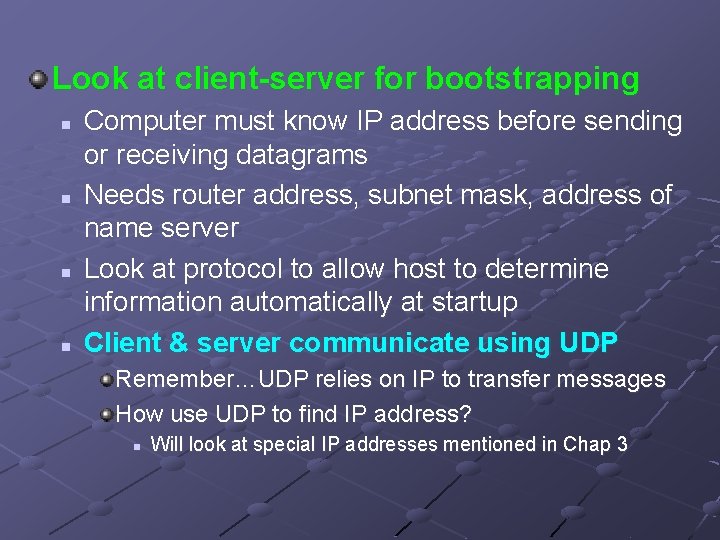 Look at client-server for bootstrapping n n Computer must know IP address before sending