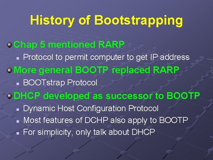 History of Bootstrapping Chap 5 mentioned RARP n Protocol to permit computer to get
