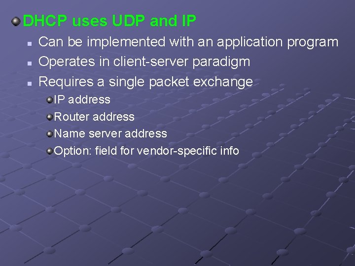 DHCP uses UDP and IP n n n Can be implemented with an application