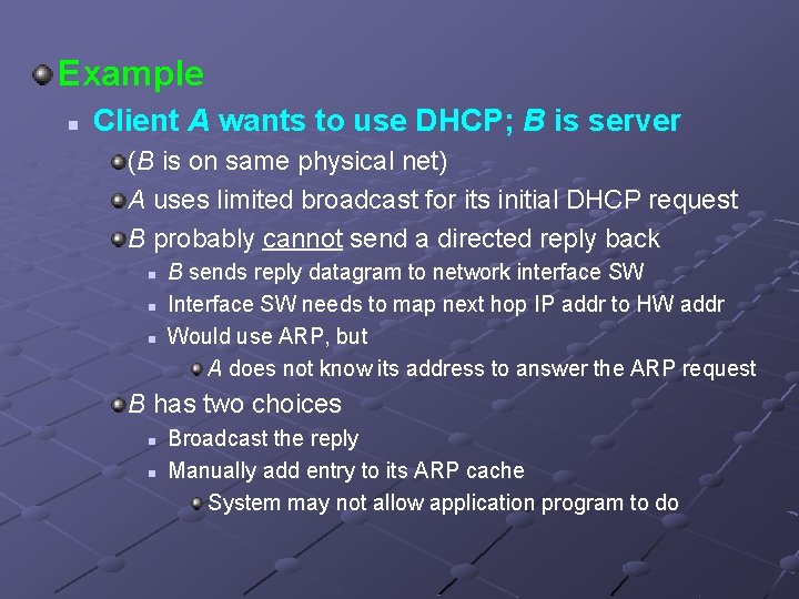 Example n Client A wants to use DHCP; B is server (B is on