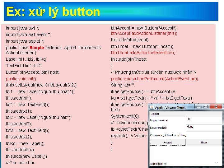 Ex: xử lý button import java. awt. *; import java. awt. event. *; import