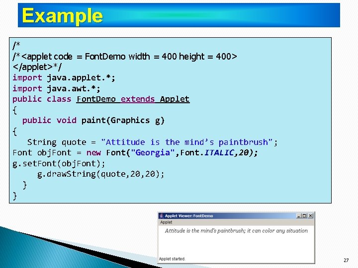 Example /* /*<applet code = Font. Demo width = 400 height = 400> </applet>*/