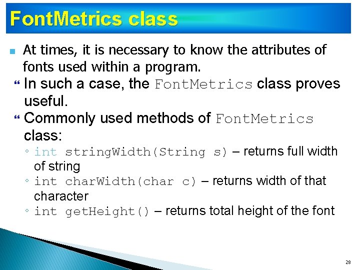 Font. Metrics class n At times, it is necessary to know the attributes of