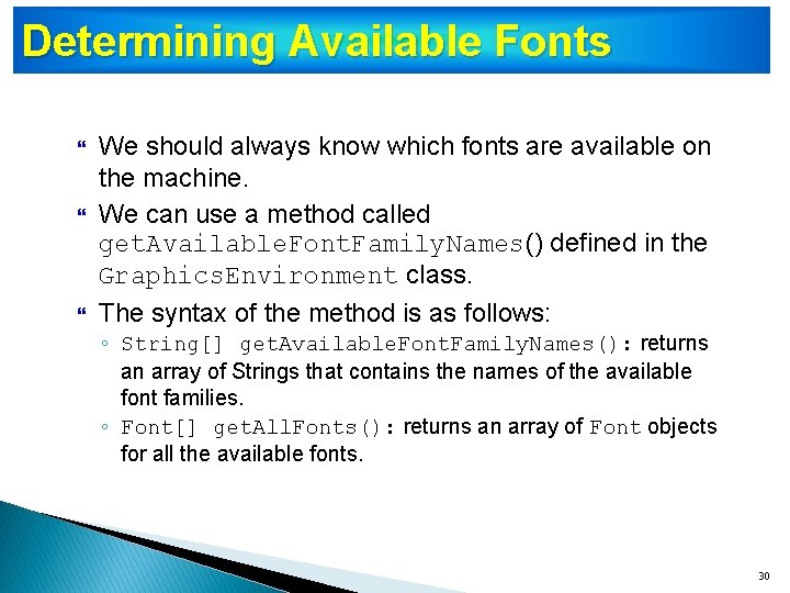 Determining Available Fonts We should always know which fonts are available on the machine.