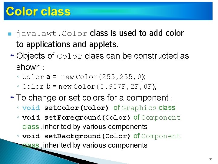 Color class n java. awt. Color class is used to add color to applications
