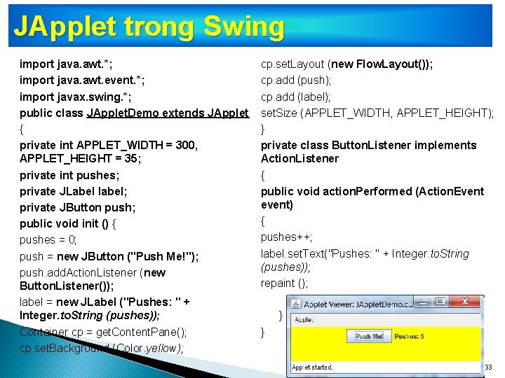 JApplet trong Swing import java. awt. *; import java. awt. event. *; import javax.