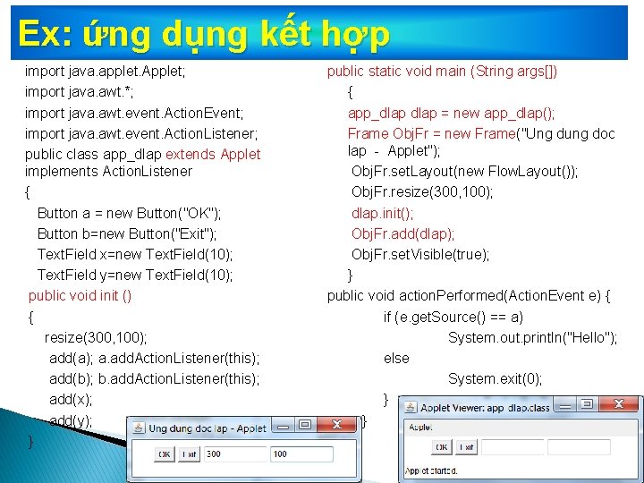 Ex: ứng dụng kết hợp import java. applet. Applet; import java. awt. *; import