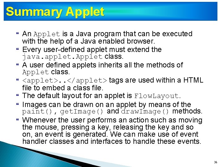 Summary Applet An Applet is a Java program that can be executed with the