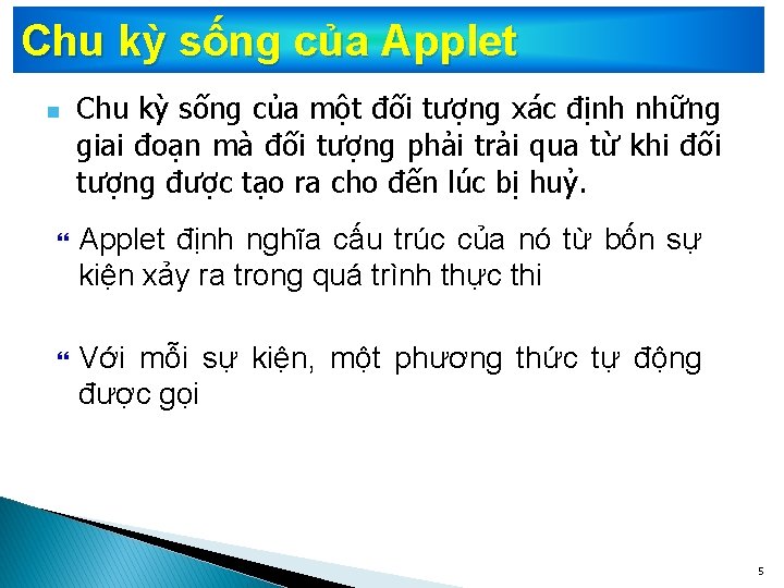 Chu kỳ sống của Applet n Chu kỳ sống của một đối tượng xác