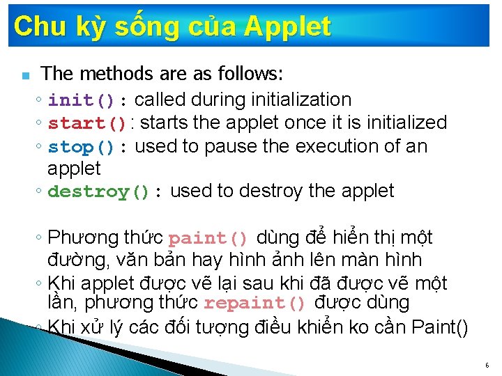 Chu kỳ sống của Applet n The methods are as follows: ◦ init(): called