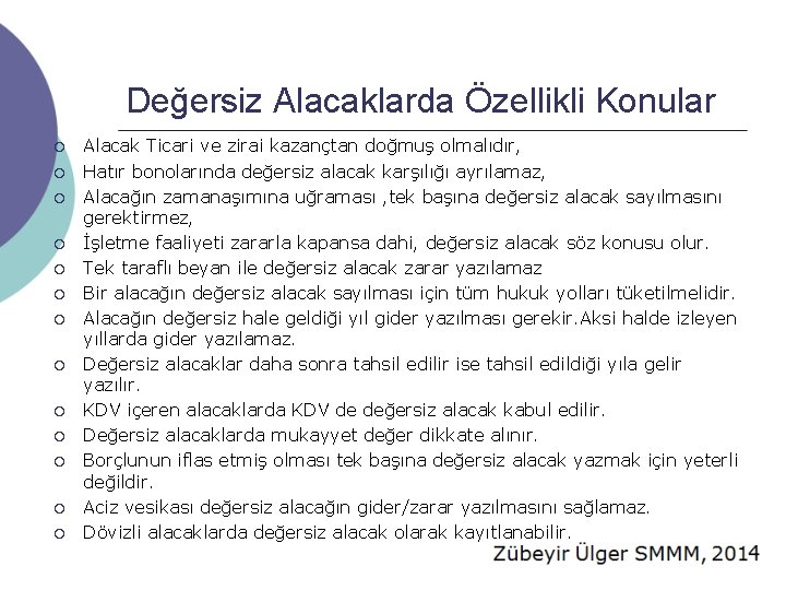 Değersiz Alacaklarda Özellikli Konular ¡ ¡ ¡ ¡ Alacak Ticari ve zirai kazançtan doğmuş