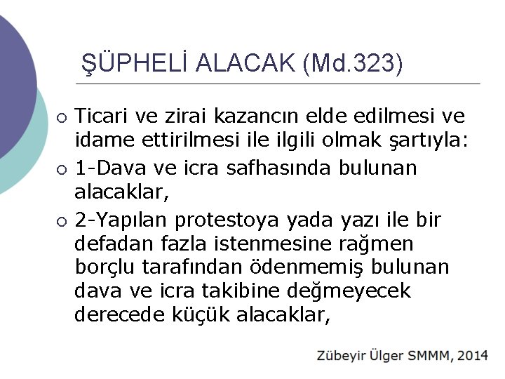 ŞÜPHELİ ALACAK (Md. 323) ¡ ¡ ¡ Ticari ve zirai kazancın elde edilmesi ve