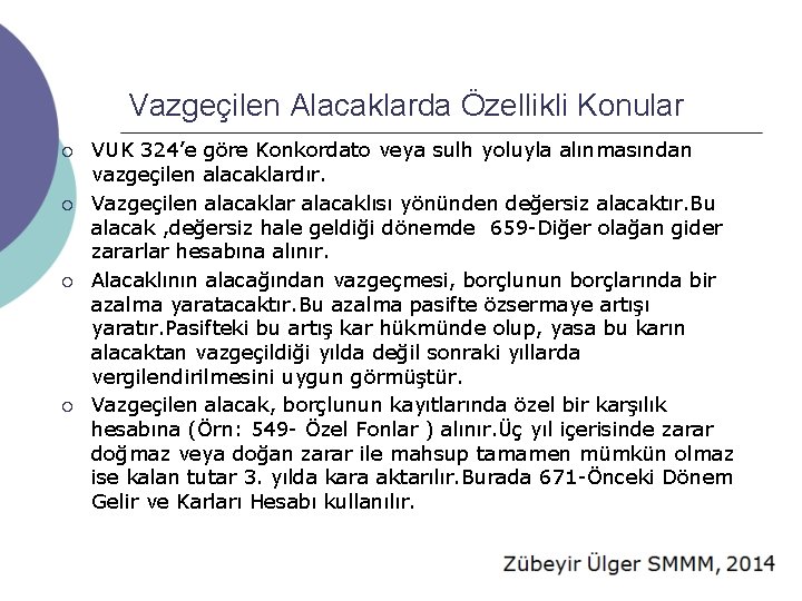 Vazgeçilen Alacaklarda Özellikli Konular ¡ ¡ VUK 324’e göre Konkordato veya sulh yoluyla alınmasından