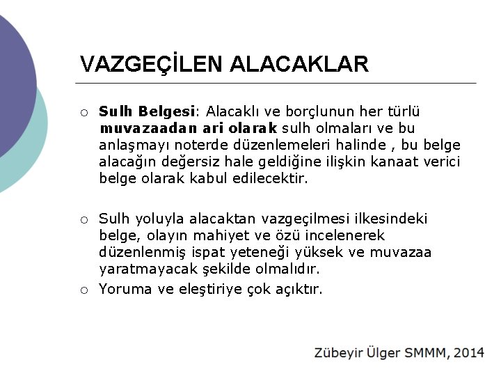 VAZGEÇİLEN ALACAKLAR ¡ Sulh Belgesi: Alacaklı ve borçlunun her türlü muvazaadan ari olarak sulh