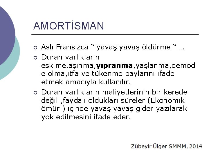 AMORTİSMAN ¡ ¡ ¡ Aslı Fransızca “ yavaş öldürme “…. Duran varlıkların eskime, aşınma,