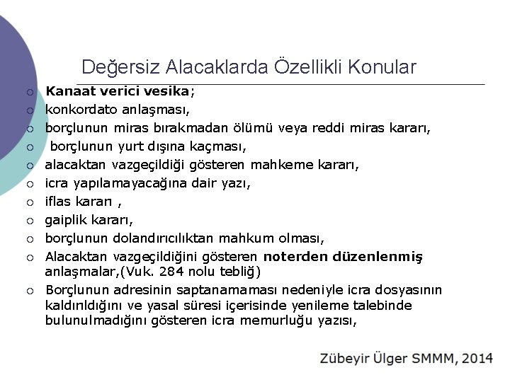 Değersiz Alacaklarda Özellikli Konular ¡ ¡ ¡ Kanaat verici vesika; konkordato anlaşması, borçlunun miras