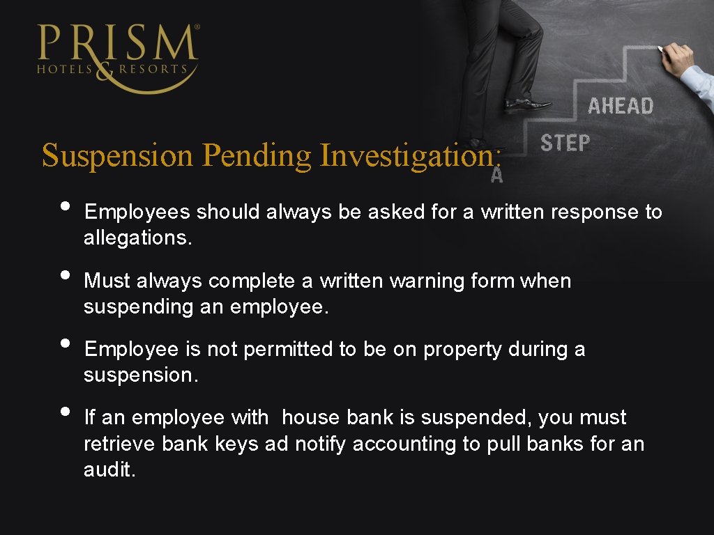 Suspension Pending Investigation: • • Employees should always be asked for a written response