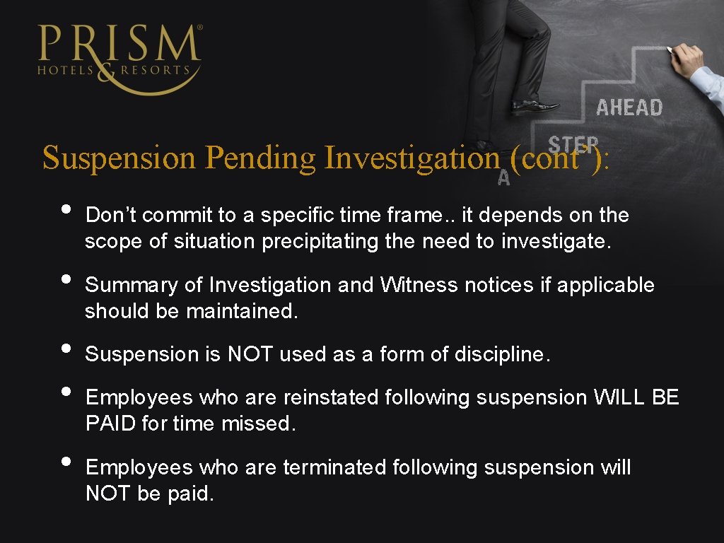 Suspension Pending Investigation (cont’): • • • Don’t commit to a specific time frame.