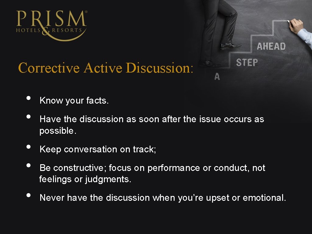 Corrective Active Discussion: • • • Know your facts. Have the discussion as soon