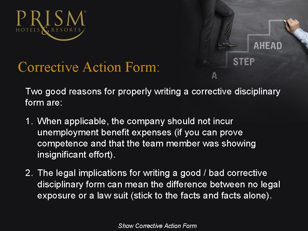 Corrective Action Form: Two good reasons for properly writing a corrective disciplinary form are: