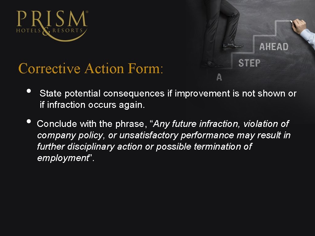 Corrective Action Form: • • State potential consequences if improvement is not shown or