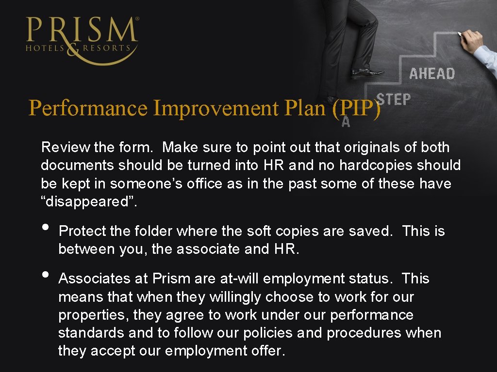 Performance Improvement Plan (PIP) Review the form. Make sure to point out that originals