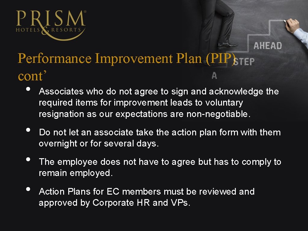 Performance Improvement Plan (PIP) cont’ • • Associates who do not agree to sign