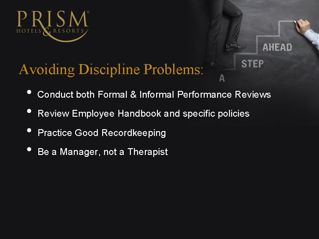 Avoiding Discipline Problems: • • Conduct both Formal & Informal Performance Reviews Review Employee