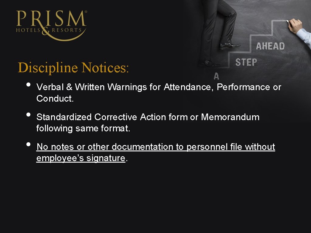 Discipline Notices: • • • Verbal & Written Warnings for Attendance, Performance or Conduct.