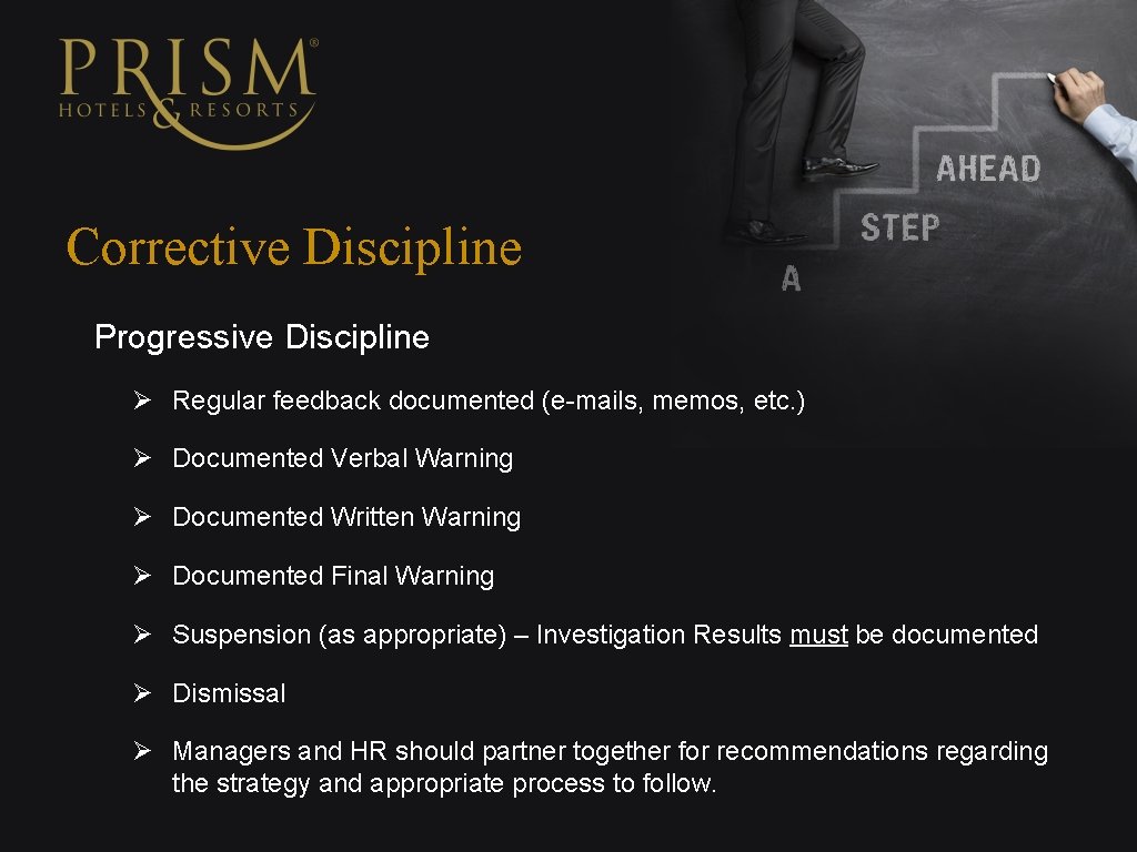 Corrective Discipline Progressive Discipline Ø Regular feedback documented (e-mails, memos, etc. ) Ø Documented