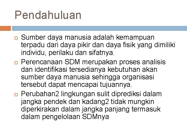 Pendahuluan Sumber daya manusia adalah kemampuan terpadu dari daya pikir dan daya fisik yang