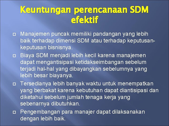 Keuntungan perencanaan SDM efektif Manajemen puncak memiliki pandangan yang lebih baik terhadap dimensi SDM