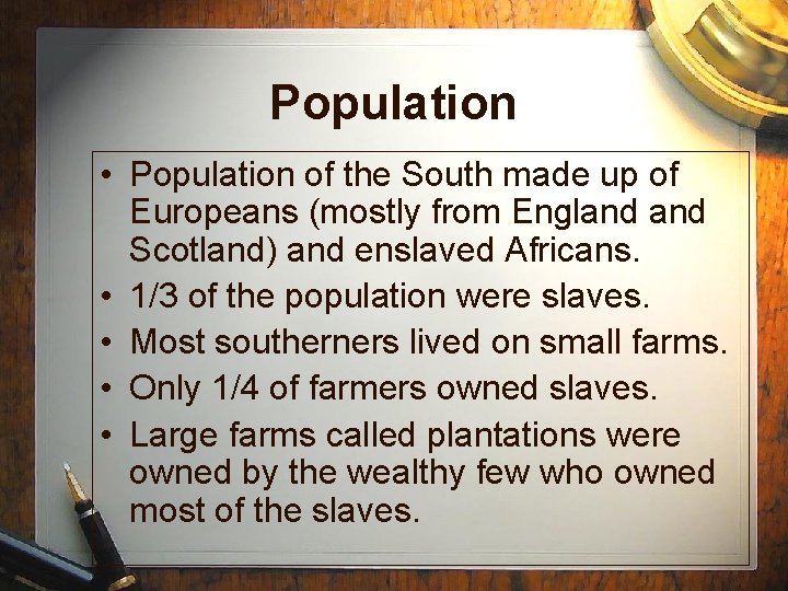 Population • Population of the South made up of Europeans (mostly from England Scotland)