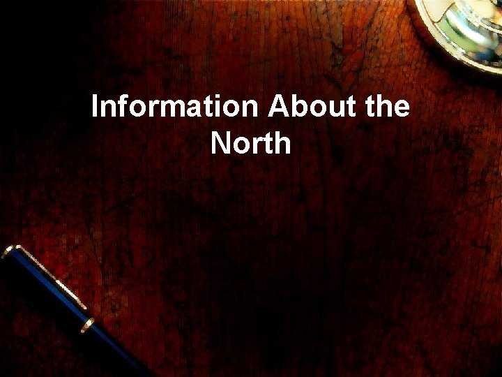 Information About the North 