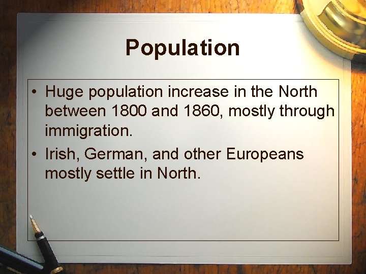 Population • Huge population increase in the North between 1800 and 1860, mostly through