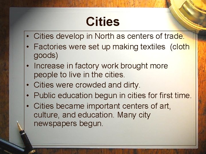 Cities • Cities develop in North as centers of trade. • Factories were set