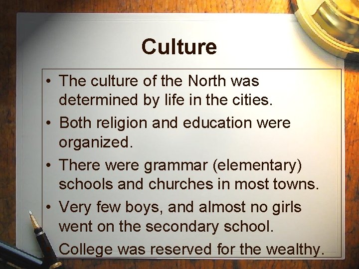 Culture • The culture of the North was determined by life in the cities.