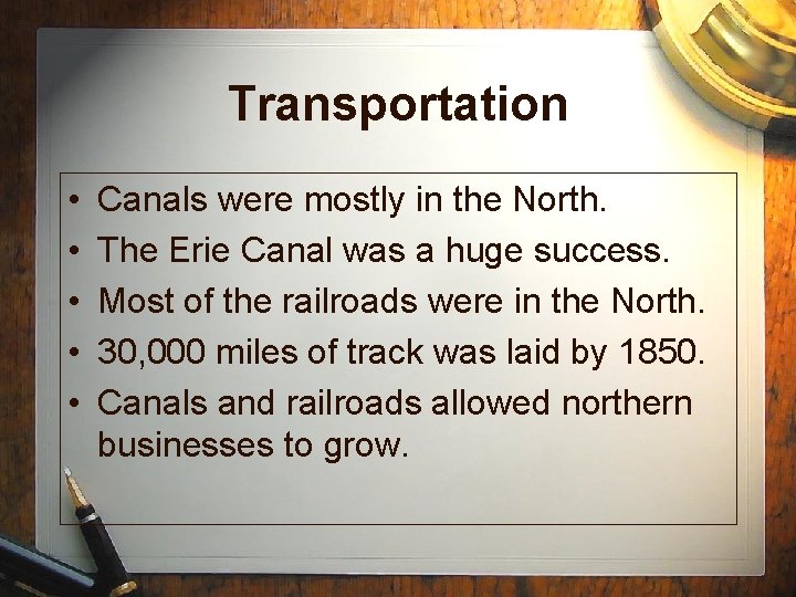 Transportation • • • Canals were mostly in the North. The Erie Canal was