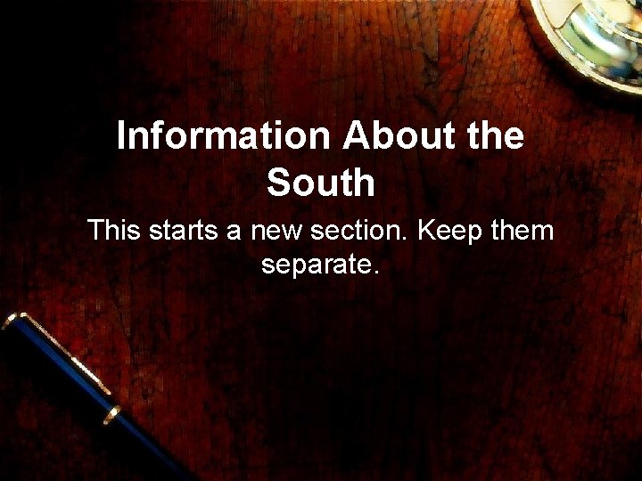 Information About the South This starts a new section. Keep them separate. 