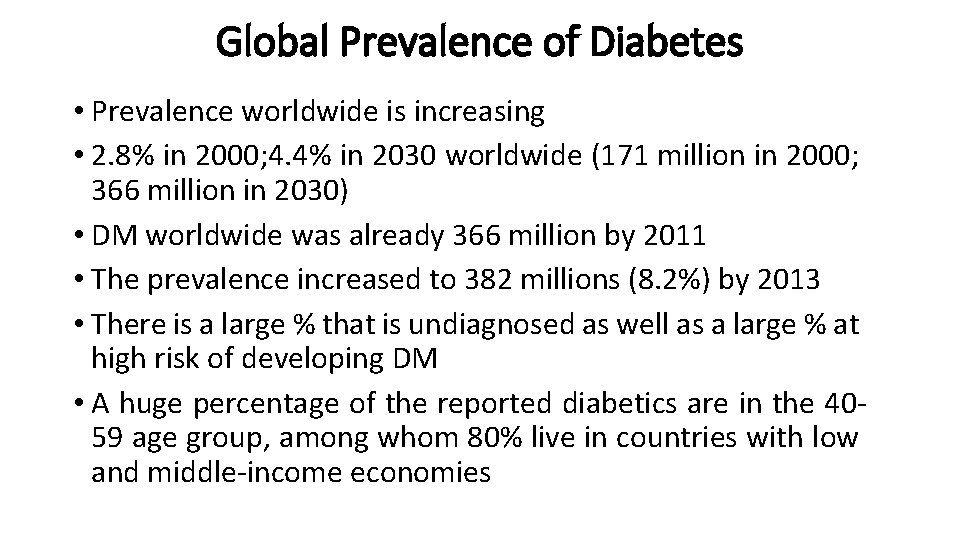 Global Prevalence of Diabetes • Prevalence worldwide is increasing • 2. 8% in 2000;