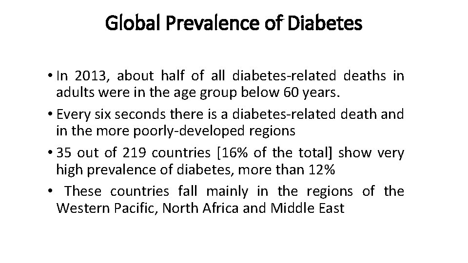 Global Prevalence of Diabetes • In 2013, about half of all diabetes-related deaths in