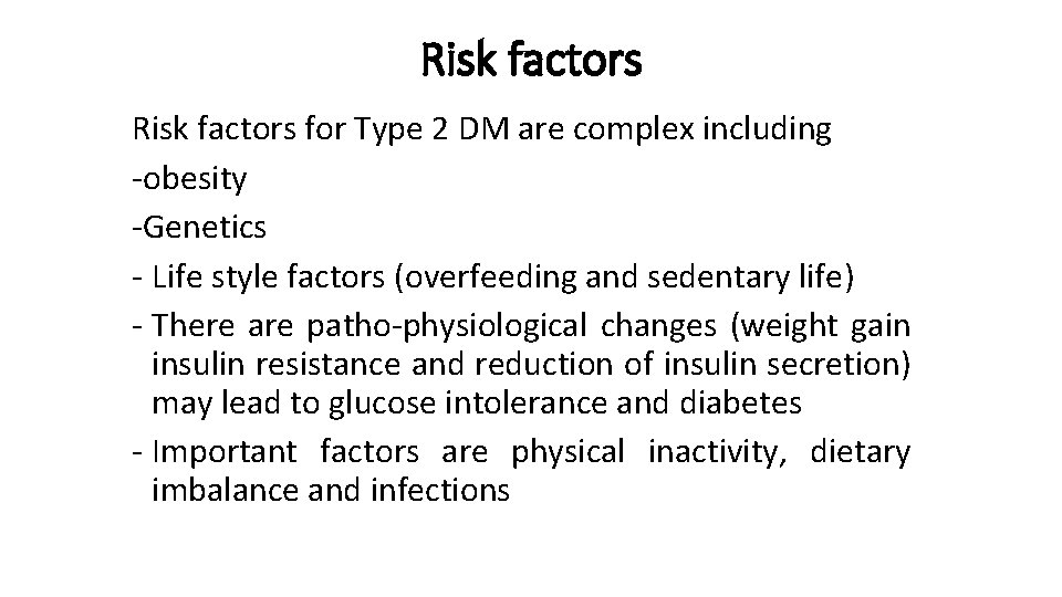 Risk factors for Type 2 DM are complex including -obesity -Genetics - Life style