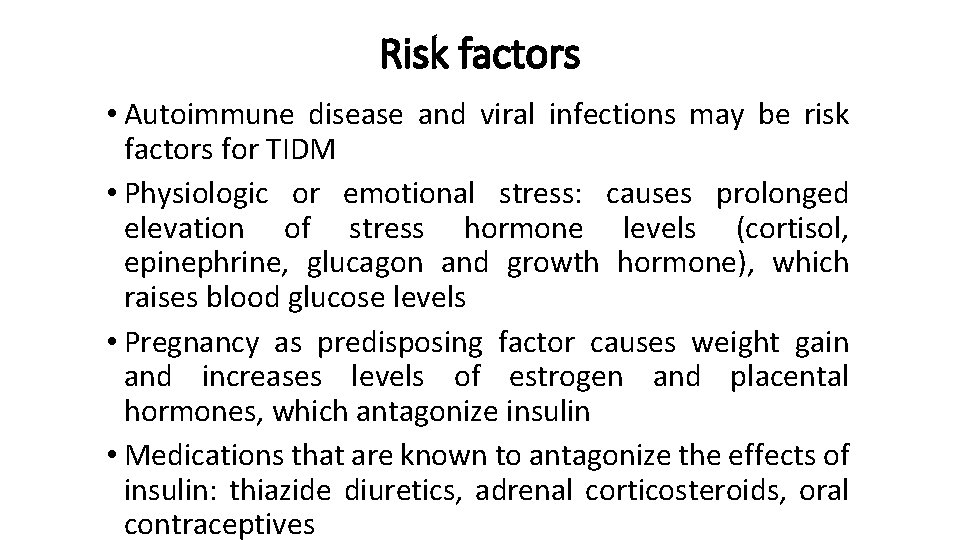 Risk factors • Autoimmune disease and viral infections may be risk factors for TIDM