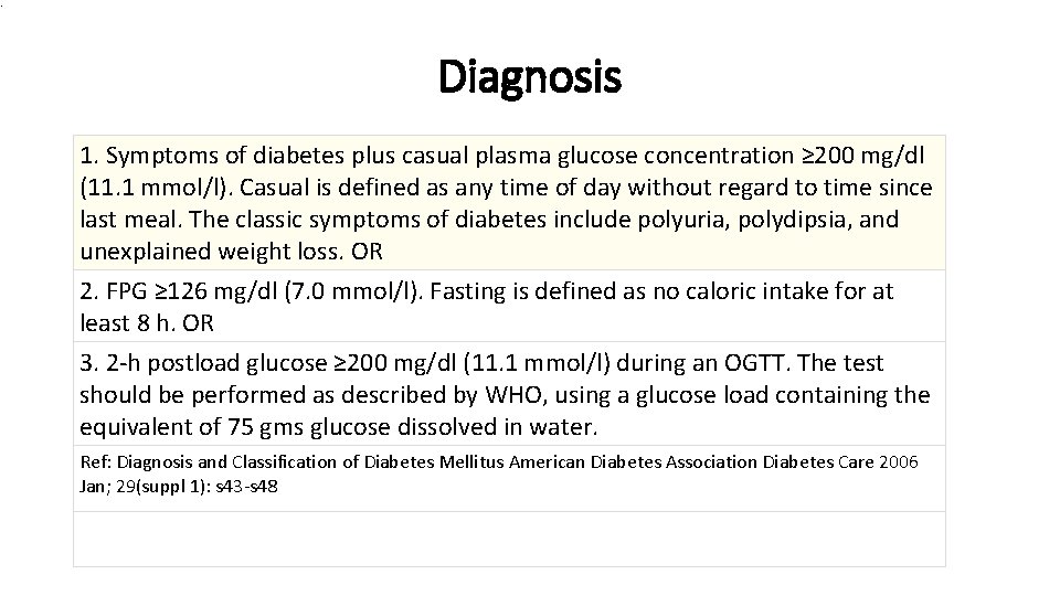 . Diagnosis 1. Symptoms of diabetes plus casual plasma glucose concentration ≥ 200 mg/dl