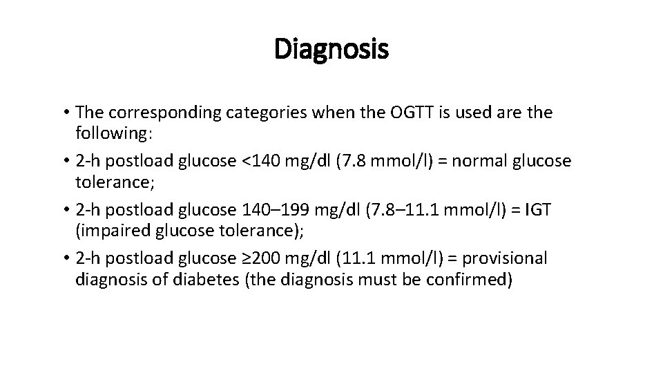 Diagnosis • The corresponding categories when the OGTT is used are the following: •