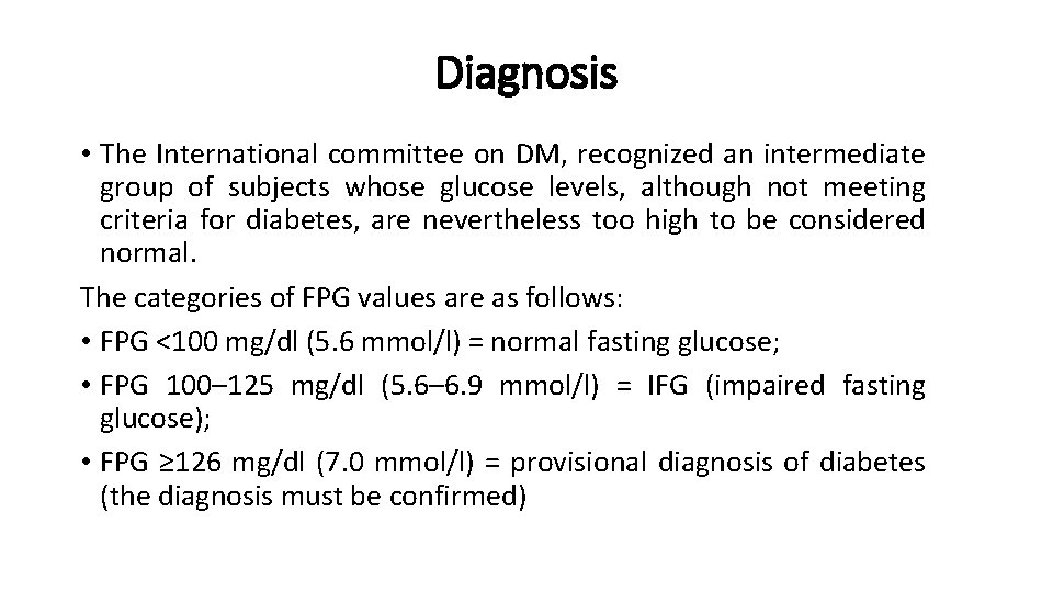 Diagnosis • The International committee on DM, recognized an intermediate group of subjects whose
