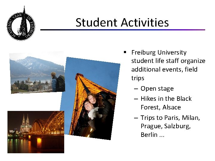 Student Activities § Freiburg University student life staff organize additional events, field trips –